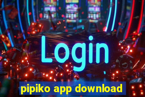 pipiko app download